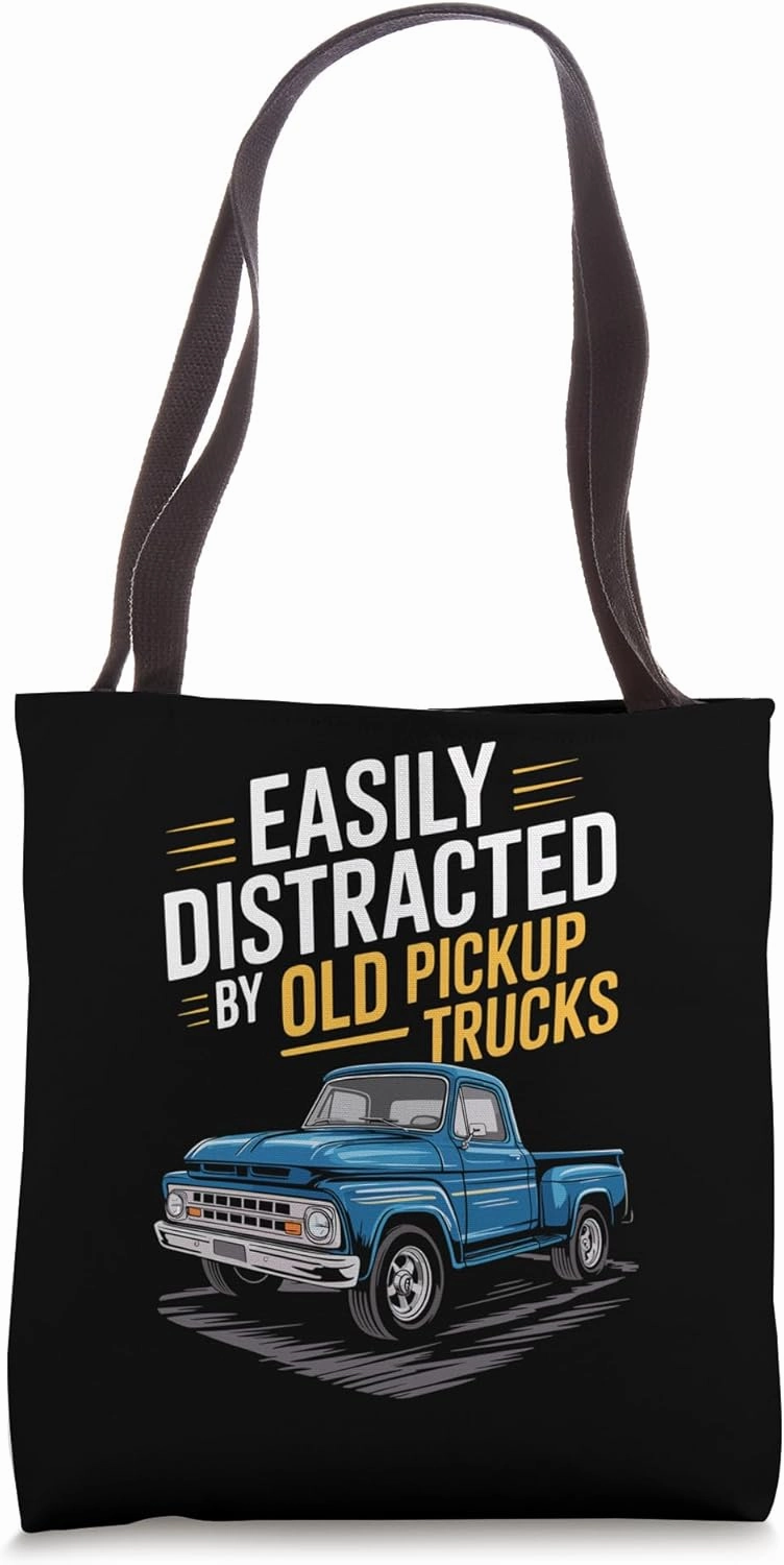 Easily Distracted by Old Pickup Trucks – Funny Design Tote Bag