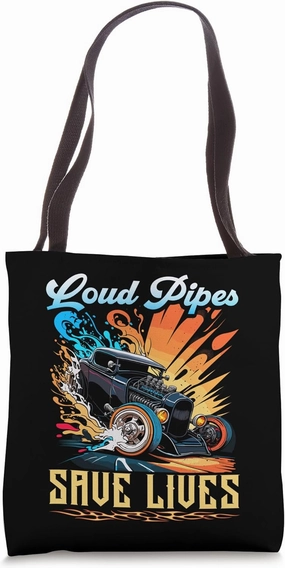 Hot Rod, Loud Pipes Save Lifes, Muscle Car Rat Rod Tote Bag