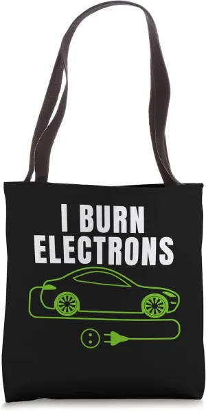 I Burn Electrons Electric Powered Car Funny Electric Vehicle Tote Bag