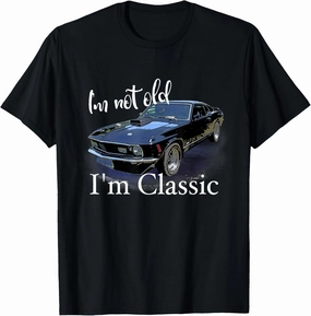 I'm Not Old I'm Classic Retro Muscle Car Art Birthday T-Shirt