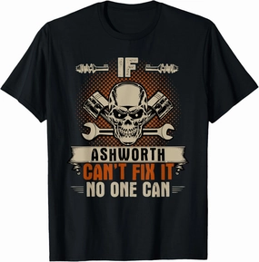 If Ashworth Can't Fix It No One Can Handyman Mechanic T-Shirt