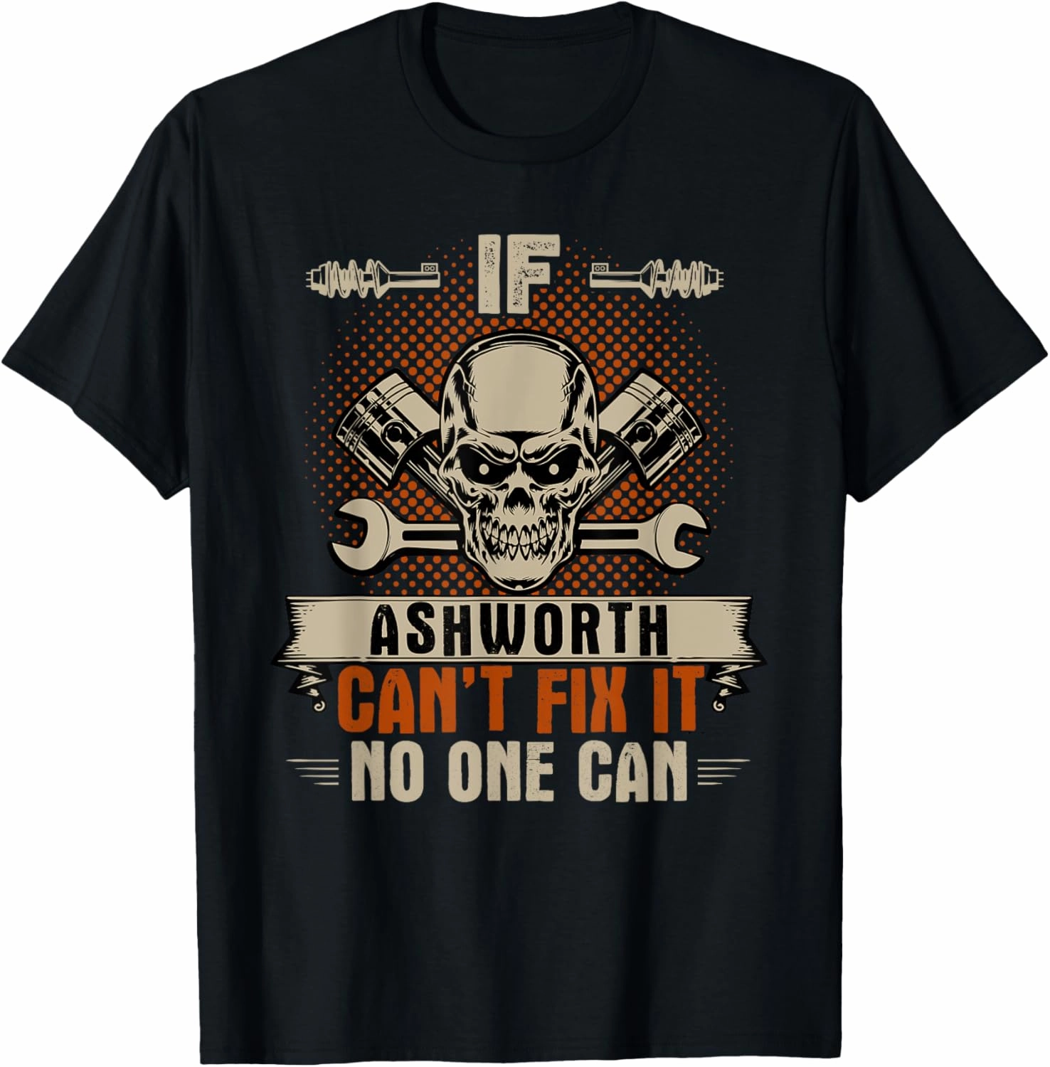 If Ashworth Can't Fix It No One Can Handyman Mechanic T-Shirt