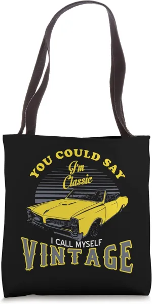 You Could Say I'm Classic I Call Myself Vintage Classic Car Tote Bag